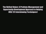 The Skilled Helper: A Problem-Management and Opportunity-Development Approach to Helping (HSE