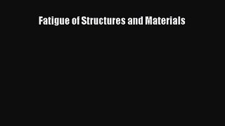 PDF Download Fatigue of Structures and Materials Download Online