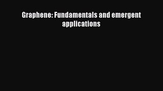 PDF Download Graphene: Fundamentals and emergent applications PDF Full Ebook