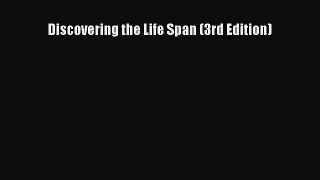 Discovering the Life Span (3rd Edition) [Read] Full Ebook