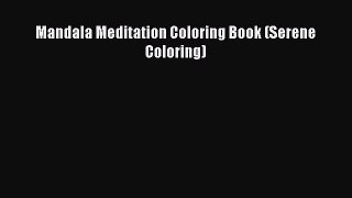 Mandala Meditation Coloring Book (Serene Coloring) [Read] Online