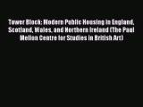 PDF Download Tower Block: Modern Public Housing in England Scotland Wales and Northern Ireland