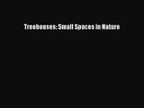 PDF Download Treehouses: Small Spaces in Nature PDF Full Ebook