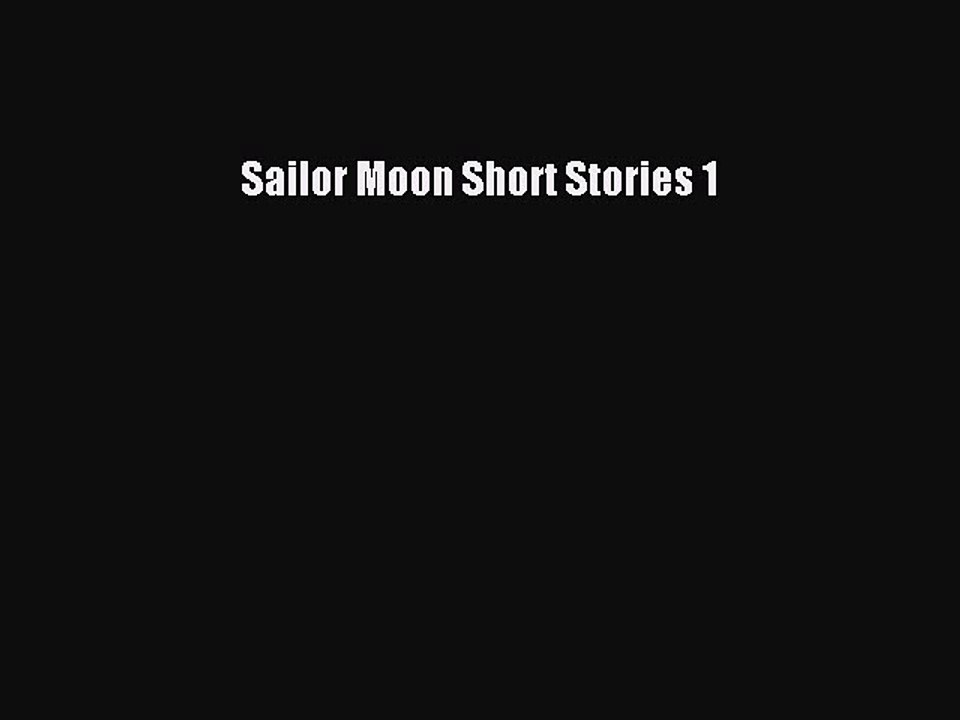 Sailor Moon Short Stories 1 [PDF Download] Online