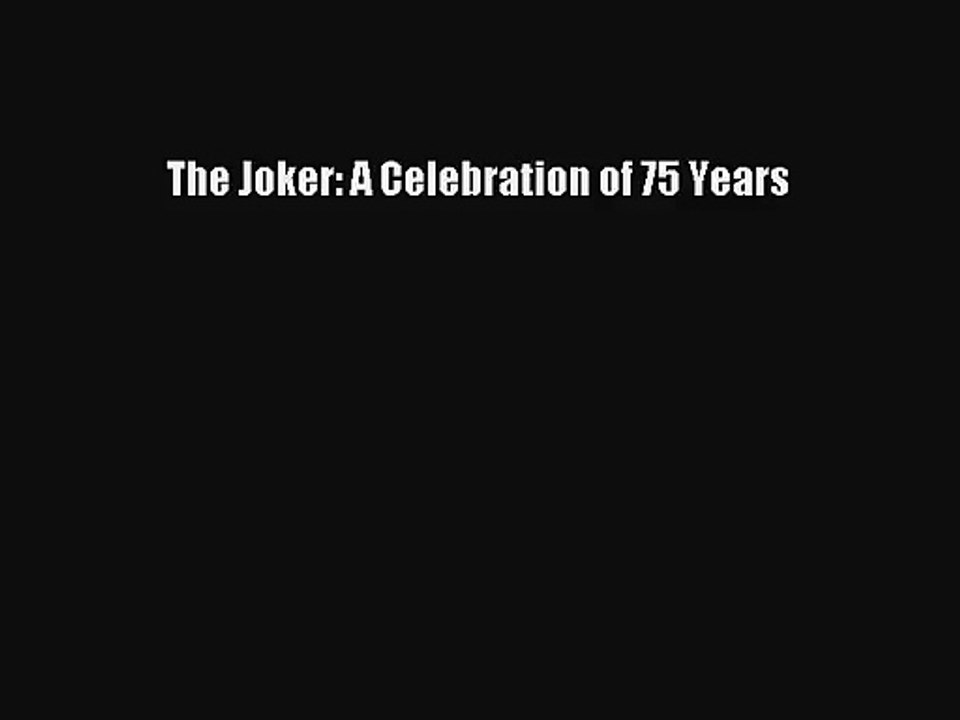 The Joker: A Celebration of 75 Years [PDF] Online