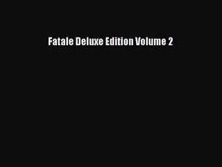 Fatale Deluxe Edition Volume 2 [Download] Online