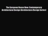 PDF Download The European House Now: Contemporary Architectural Design (Architecture/Design
