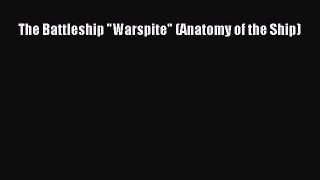 PDF Download The Battleship Warspite (Anatomy of the Ship) Download Full Ebook