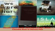 PDF Download  Cascade Alpine Guide Climbing and High RoutesColumbia River to Stevens Pass Download Full Ebook