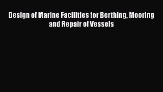PDF Download Design of Marine Facilities for Berthing Mooring and Repair of Vessels Download