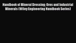 PDF Download Handbook of Mineral Dressing Ores and Industrial Minerals (Wiley Engineering Handbook