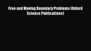PDF Download Free and Moving Boundary Problems (Oxford Science Publications) Download Full