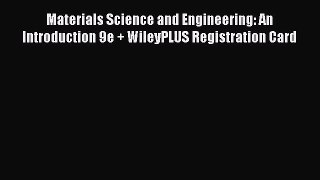 PDF Download Materials Science and Engineering: An Introduction 9e + WileyPLUS Registration