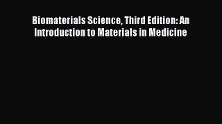 PDF Download Biomaterials Science Third Edition: An Introduction to Materials in Medicine Read