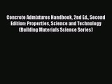 PDF Download Concrete Admixtures Handbook 2nd Ed. Second Edition: Properties Science and Technology