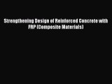 PDF Download Strengthening Design of Reinforced Concrete with FRP (Composite Materials) PDF