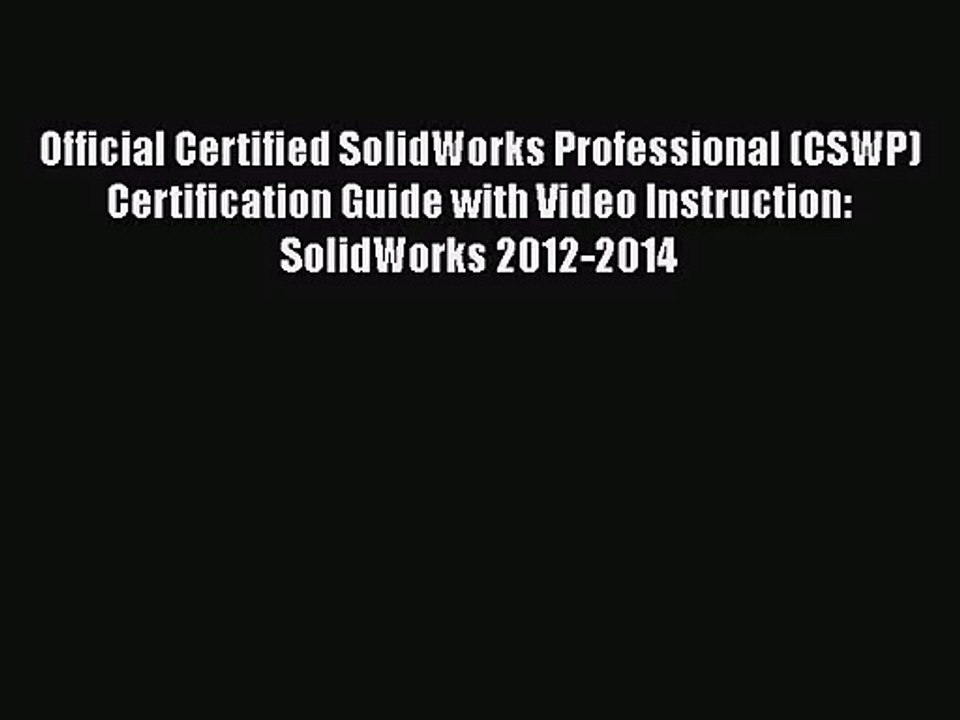 PDF Download Official Certified SolidWorks Professional (CSWP) Certification Guide with Video