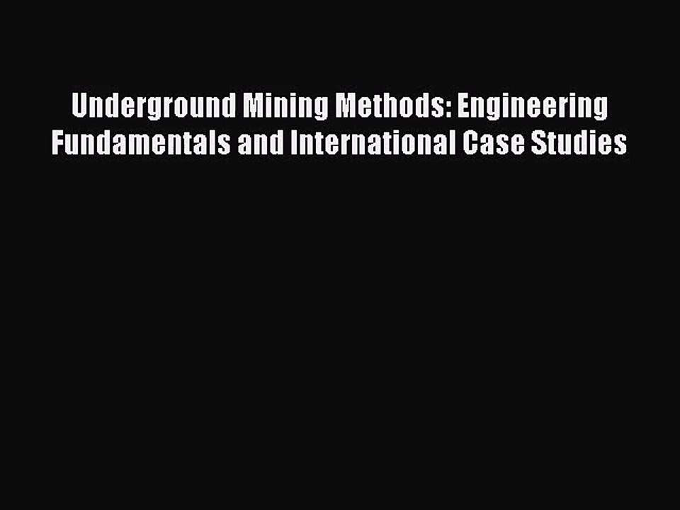 PDF Download Underground Mining Methods: Engineering Fundamentals and International Case Studies
