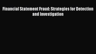 Read Financial Statement Fraud: Strategies for Detection and Investigation PDF Online