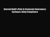 Read Internal Audit's Role in Corporate Governance: Sarbanes-Oxley Compliance PDF Free