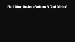 PDF Download Field Effect Devices: Volume IV (2nd Edition) Read Online