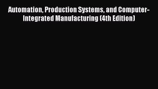 PDF Download Automation Production Systems and Computer-Integrated Manufacturing (4th Edition)