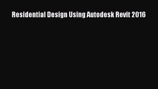 PDF Download Residential Design Using Autodesk Revit 2016 Read Online