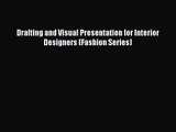 PDF Download Drafting and Visual Presentation for Interior Designers (Fashion Series) PDF Online