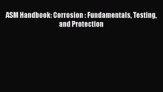 PDF Download ASM Handbook: Corrosion : Fundamentals Testing and Protection Download Full Ebook