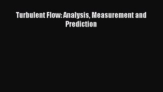 PDF Download Turbulent Flow: Analysis Measurement and Prediction Download Full Ebook