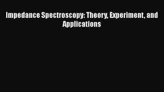 PDF Download Impedance Spectroscopy: Theory Experiment and Applications Download Full Ebook