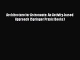 PDF Download Architecture for Astronauts: An Activity-based Approach (Springer Praxis Books)
