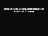 PDF Download Heating Cooling Lighting: Sustainable Design Methods for Architects PDF Online