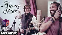 Atrangi Yaari - Wazir [2016] FT. Amitabh Bachchan - Farhan Akhtar [FULL HD] - (SULEMAN - RECORD)