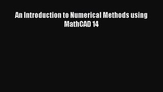 PDF Download An Introduction to Numerical Methods using MathCAD 14 Download Full Ebook