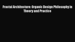 PDF Download Fractal Architecture: Organic Design Philosophy in Theory and Practice Read Full