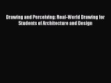 PDF Download Drawing and Perceiving: Real-World Drawing for Students of Architecture and Design