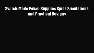 PDF Download Switch-Mode Power Supplies Spice Simulations and Practical Designs Read Online