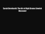 Read Sarah Bernhardt: The Art of High Drama (Jewish Museum) Ebook Free
