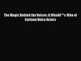 Read The Magic Behind the Voices: A Whoâ€™s Who of Cartoon Voice Actors Ebook Free
