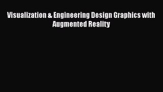PDF Download Visualization & Engineering Design Graphics with Augmented Reality PDF Online