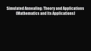 PDF Download Simulated Annealing: Theory and Applications (Mathematics and Its Applications)