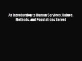 PDF Download An Introduction to Human Services: Values Methods and Populations Served PDF Full