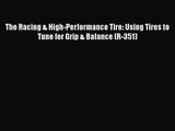 PDF Download The Racing & High-Performance Tire: Using Tires to Tune for Grip & Balance (R-351)