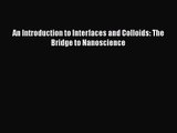 PDF Download An Introduction to Interfaces and Colloids: The Bridge to Nanoscience Download