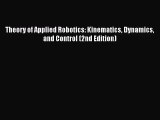 PDF Download Theory of Applied Robotics: Kinematics Dynamics and Control (2nd Edition) Download