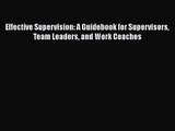 PDF Download Effective Supervision: A Guidebook for Supervisors Team Leaders and Work Coaches