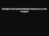 Read A Knight of the Seven Kingdoms (Song of Ice & Fire Prequel) PDF Online