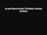 PDF Download Jig and Fixture Design 5E (Delmar Learning Drafting) Download Full Ebook