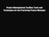 PDF Download Project Management ToolBox: Tools and Techniques for the Practicing Project Manager